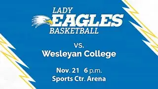 Lady Eagles Basketball vs Wesleyan College 6 p.m. on 11/21/25