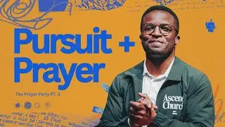 Pursuit + Prayer // The Prayer Party PT. 3 // Pastor Joumeel McLaurine 