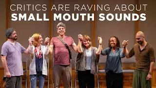 Critics are raving about SMALL MOUTH SOUNDS | Round House Theatre