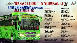 Bengaluru To Hubballi (Rani Chennamma Exp) All Time Hits | #jukebox
