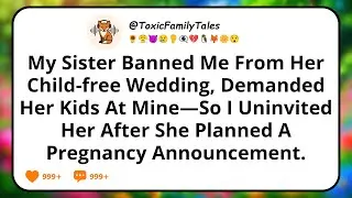 My Sister Banned Me From Her Child-Free Wedding, Demanded Her Kids At Mine—So I Uninvited Her After