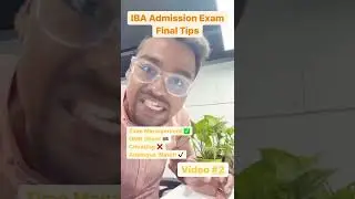Part 2 - IBA Admission Exam - Final Tips