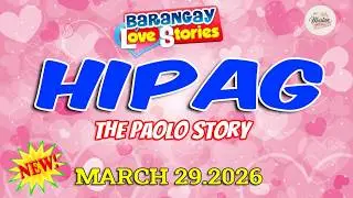 HIPAG  - THE PAOLO STORY - With Papa Dudut March 29.2026  - Barangay Love Stories New Upload