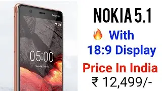Nokia 5.1 Full Specifications | Price In India | Availablity | Exclusively On Techybug🔥