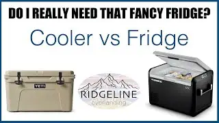 Camping Fridge vs Cooler - wants vs needs