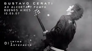 GUSTAVO CERATI | 01 Intro + Artefacto (consola original) - Av. Alcorta y Pampa 10.03.07