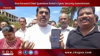 Goa Forward Chief Questions State&rsquo;s Cyber Security Commitment