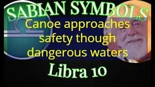 LIBRA 10: Canoe approaches safety (Sabian Symbols)