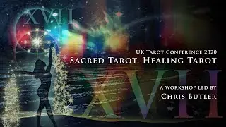 UK Tarot Conference 2020.  Sacred Tarot, Healing Tarot - Online workshop presented by Chris Butler