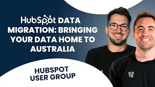 Миграция данных HubSpot: перенос ваших данных в Австралию | Группа пользователей HubSpot '25