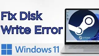 How to Fix Steam Disk Write Error on Windows 11