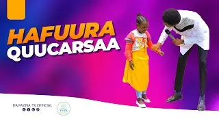 HAFUURA QUUCARSAA || FAYYINAA AJAA'IBAA NAMNI HUNDUMTUU ILAALUU QABU @ifafayinatvofficial1906