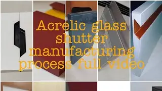 Acrelic glass shutter manufacturing process full video