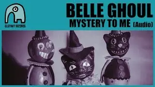 BELLE GHOUL - Mystery To Me [Audio]