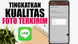 Cara Meningkatkan Kualitas Foto Terkirim di Line