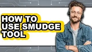 How to Use Smudge Tool (updated)