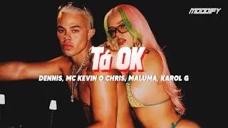 DENNIS, Karol G, Maluma - T&aacute; OK (Remix) ft. MC Kevin o Chris (Letra)