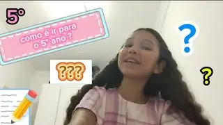 Explicando como &eacute; ir para o 5&deg; ano ( quinto ano) ❤️😘