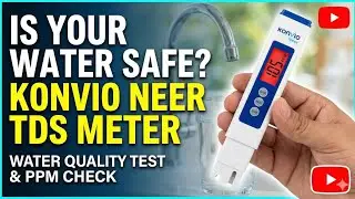 Is Your Drinking Water Safe? Testing with Konvio Neer Digital TDS Meter (PPM Tester)