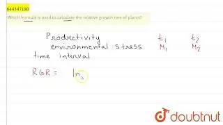Which formula is used to calculate the relative growth rate of plants? | 12 | PLANT GROWTH AND D...