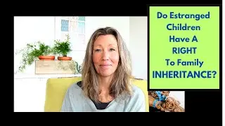 Should Estranged Children Receive Inheritance? Join the debate!
