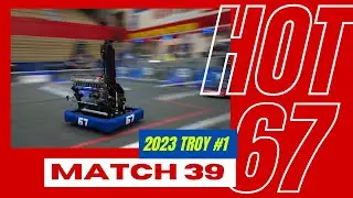 2023 Troy 1 Match 39 FRC67 HOT TEAM
