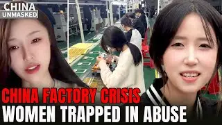 China Factory Labor Crisis Explodes; 12-Hour Shifts Worse Than Prison, Women Trapped in Abuse