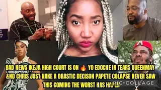 BAD NEWS IKEJA HIGH COURT IS ON 🔥 YO EDOCHE IN TEARS QUEENMAY &ND CHRIS JUST NAKE A DRASTIC DECISON 