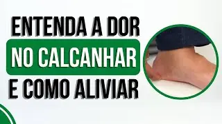 😉 Entenda a dor no calcanhar e como aliviar