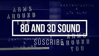 ARMS AROUND YOU (SIN MALUMA) - 8D SOUND