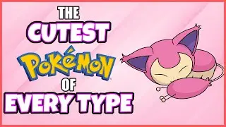 The Cutest Pokemon Of Every Type