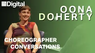 How does Oona Doherty choreograph dance work? | Choreographer Conversations