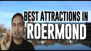 Best Attractions and Places to See in Roermond, The Netherlands