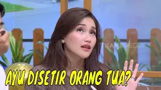 Tegas, Ayu Ting Ting Bantah Hidupnya Disetir Orangtua | OBROLAN TIAP WAKTU (15/12/24) Part 1