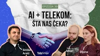 Veštačka inteligencija menja pravila igre u telekomunikacijama | TeleSrbija podcast EP 39