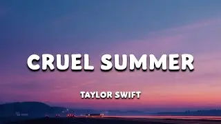 Taylor Swift - Cruel Summer (Lyrics)