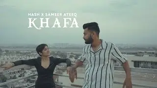 KHAFA - HASH X SAMEER ATEEQ | PROD. BY BHEDIYA BEATZ | NEW MUSIC VIDEO | 2023