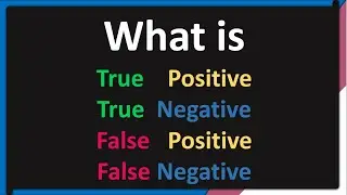 True vs False Positives, and True vs False Negative: The Explanation