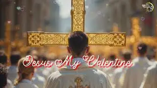 Jesus My Valentine || My Eternal Valentine II Valentine II Catholic Priest II Catholic Church 2026