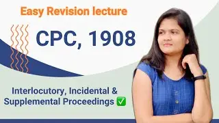 Civil Procedure Code M4- Interlocutory, Incidental & Supplemental Proceedings