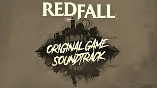 Redfall OST - Soundtrack | Original Game Soundtrack | Arkane Studios | Jongnic Bontemps | 2023