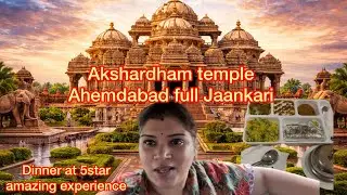 Ahmedabad Trip 🇮🇳 | Akshardham Temple Darshan + best Food Exploring at 5 star Ahmedabad ,food travel