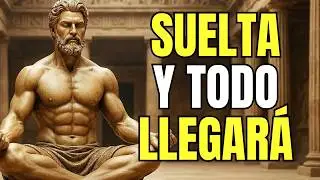 RELÁJATE Y MANIFESTARÁS TODO LO QUE DESEES | ESTOICISMO