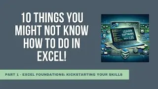 10 Things You Might Not Know How to Do in Excel!