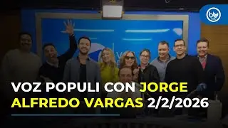Voz Populi con Jorge Alfredo Vargas 4:00 - 5:00 | 2/02/2026