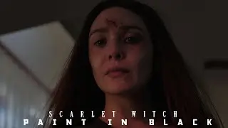 Scarlet Witch - Paint It Black | Wanda Maximoff Tribute (4K)