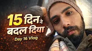 15 दिन का Life Experience | Struggle Real Story | Daily Vlog 16