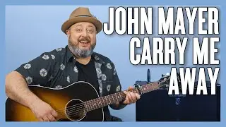 John Mayer Carry Me Away Guitar Lesson (Sob Rock)