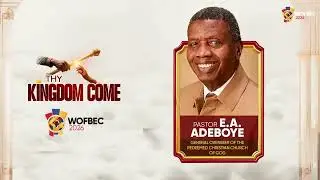 Pastor E. A.  Adeboye | FINAL NIGHT WOFBEC 2026 | THY KINGDOM COME