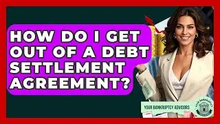 How Do I Get Out Of A Debt Settlement Agreement? - Your Bankruptcy Advisors